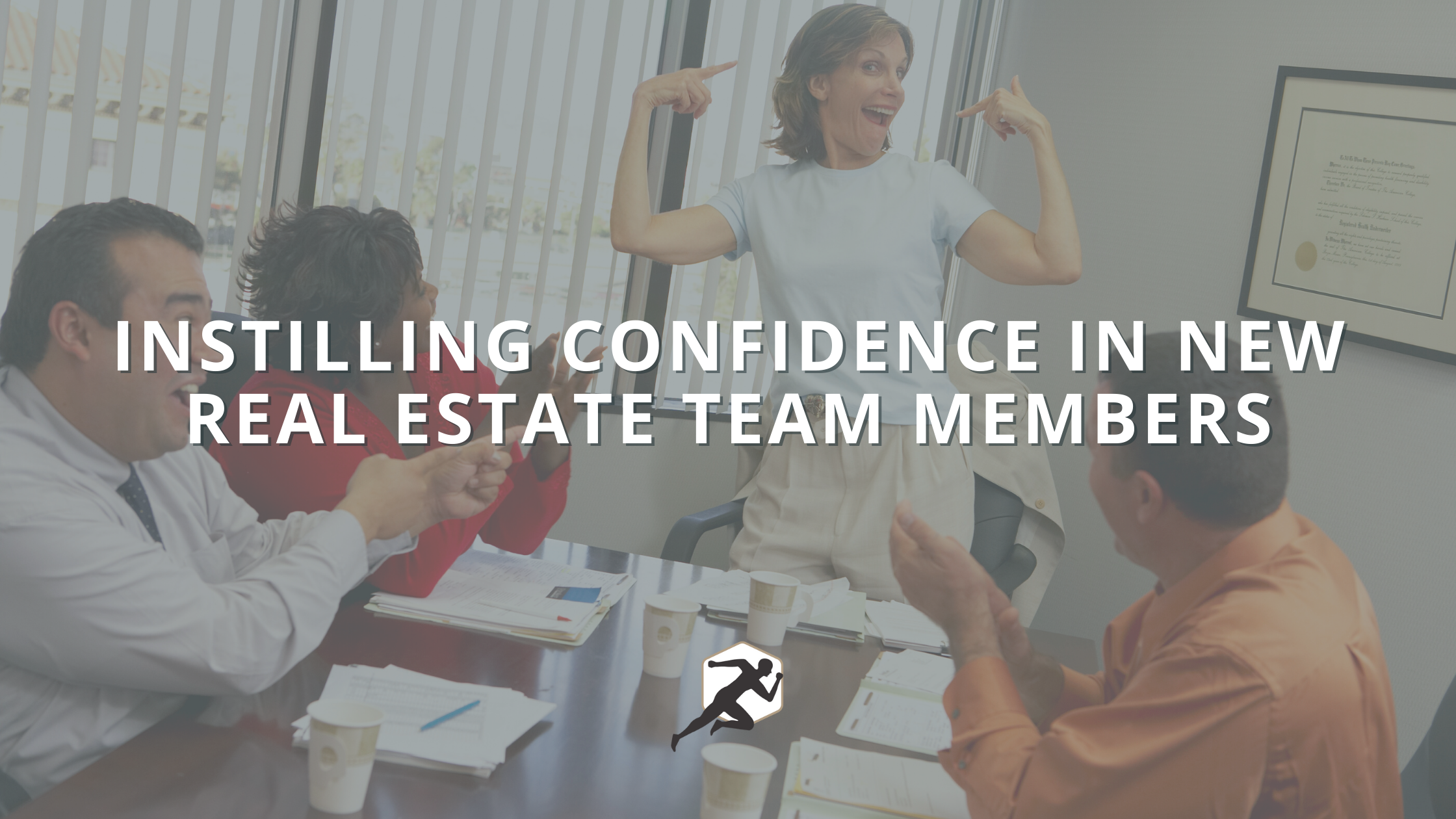 Instilling Confidence in New Real Estate Team Members