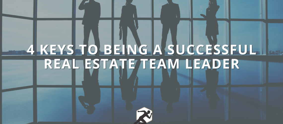 4 Keys To Being a Successful Real Estate Team Leader