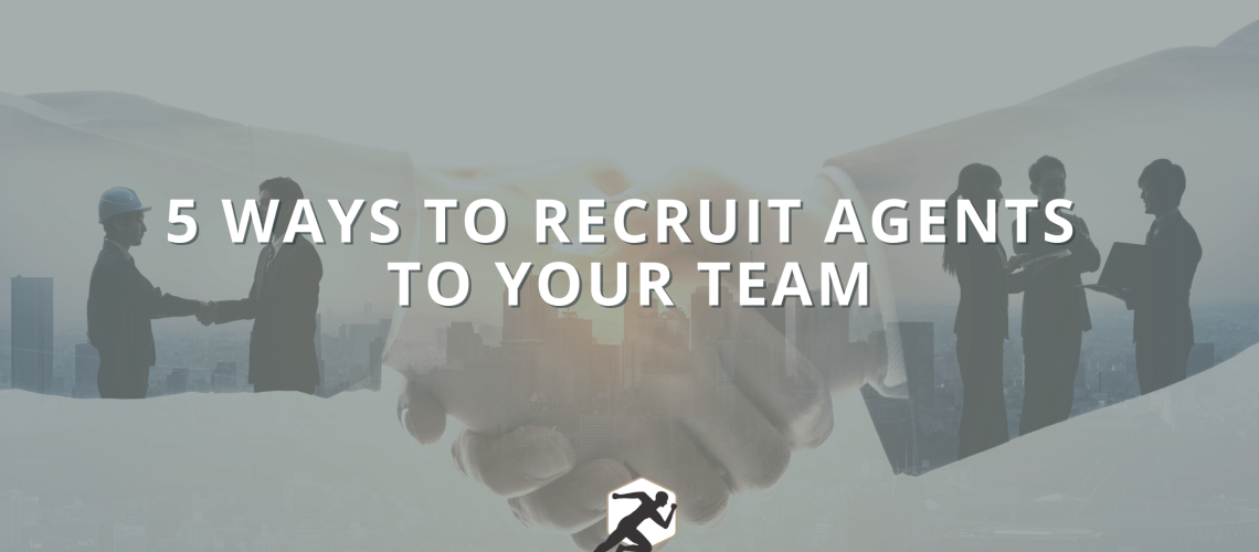 5 Ways to Recruit Agents to Your Team