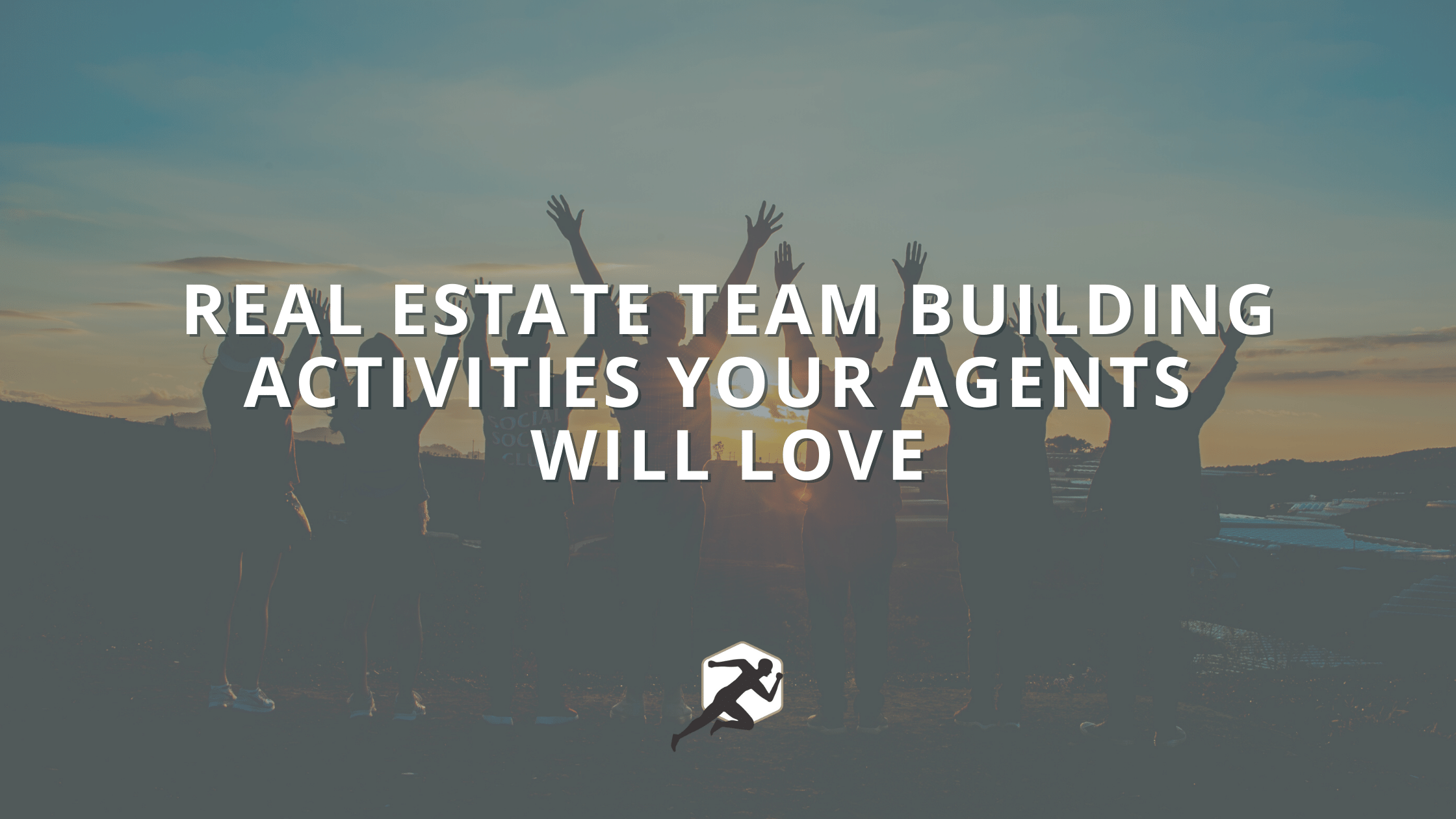 Real Estate Team Building Activities Your Agents Will Love